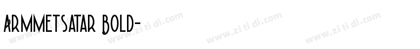 ArmMetsatar Bold字体转换